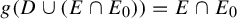 g left parenthesis upper D union left parenthesis upper E intersection upper E 0 right parenthesis right parenthesis equals upper E intersection upper E 0