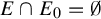 upper E intersection upper E 0 equals normal empty set