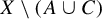 upper X minus left parenthesis upper A union upper C right parenthesis