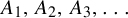 upper A 1 comma upper A 2 comma upper A 3 comma ellipsis