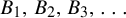 upper B 1 comma upper B 2 comma upper B 3 comma ellipsis