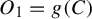 upper O 1 equals g left parenthesis upper C right parenthesis