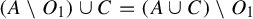 left parenthesis upper A minus upper O 1 right parenthesis union upper C equals left parenthesis upper A union upper C right parenthesis minus upper O 1