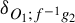 delta Subscript upper O 1 semicolon f Sub Superscript negative 1 Subscript g 2