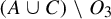 left parenthesis upper A union upper C right parenthesis minus upper O 3