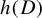 h left parenthesis upper D right parenthesis