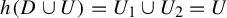 h left parenthesis upper D union upper U right parenthesis equals upper U 1 union upper U 2 equals upper U
