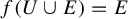 f left parenthesis upper U union upper E right parenthesis equals upper E