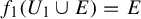 f 1 left parenthesis upper U 1 union upper E right parenthesis equals upper E