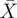 upper X overbar
