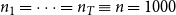 n 1 equals midline horizontal ellipsis equals n Subscript upper T Baseline identical to n equals 1000