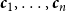 bold italic c 1 comma ellipsis comma bold italic c Subscript n Baseline