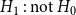 upper H 1 colon not upper H 0