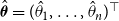 ModifyingAbove bold italic theta With caret equals left parenthesis ModifyingAbove theta With caret Subscript 1 Baseline comma ellipsis comma ModifyingAbove theta With caret Subscript n Baseline right parenthesis Superscript down tack