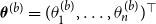 bold italic theta Superscript left parenthesis b right parenthesis Baseline equals left parenthesis theta 1 Superscript left parenthesis b right parenthesis Baseline comma ellipsis comma theta Subscript n Superscript left parenthesis b right parenthesis Baseline right parenthesis Superscript down tack