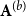 bold upper A Superscript left parenthesis b right parenthesis