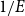 1 divided by upper E