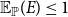 double struck upper E Subscript double struck upper P Baseline left parenthesis upper E right parenthesis less than or equals 1