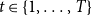 t element of StartSet 1 comma ellipsis comma upper T EndSet
