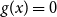 g left parenthesis x right parenthesis equals 0