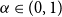 alpha element of left parenthesis 0 comma 1 right parenthesis