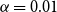 alpha equals 0.01