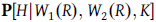 bold upper P left bracket upper H vertical bar upper W 1 left parenthesis upper R right parenthesis comma upper W 2 left parenthesis upper R right parenthesis comma upper K right bracket