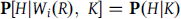 bold upper P left bracket upper H vertical bar upper W Subscript i Baseline left parenthesis upper R right parenthesis comma upper K right bracket equals bold upper P left parenthesis upper H vertical bar upper K right parenthesis