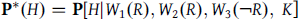 bold upper P Superscript asterisk Baseline left parenthesis upper H right parenthesis equals bold upper P left bracket upper H vertical bar upper W 1 left parenthesis upper R right parenthesis comma upper W 2 left parenthesis upper R right parenthesis comma upper W 3 left parenthesis normal not sign upper R right parenthesis comma upper K right bracket