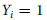 upper Y Subscript i Baseline equals 1