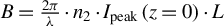 upper B equals StartFraction 2 pi Over lamda EndFraction dot n 2 dot upper I Subscript peak Baseline left parenthesis z equals 0 right parenthesis dot upper L