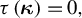 tau left parenthesis bold italic kappa right parenthesis equals 0 comma