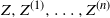 upper Z comma upper Z Superscript left parenthesis 1 right parenthesis Baseline comma ellipsis comma upper Z Superscript left parenthesis n right parenthesis