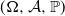 left parenthesis normal upper Omega comma script upper A comma double struck upper P right parenthesis