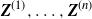 bold italic upper Z Superscript left parenthesis 1 right parenthesis Baseline comma ellipsis comma bold italic upper Z Superscript left parenthesis n right parenthesis