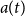 a left parenthesis t right parenthesis