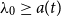 lamda 0 greater than or equals a left parenthesis t right parenthesis