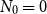 upper N 0 equals 0