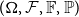 left parenthesis normal upper Omega comma script upper F comma double struck upper F comma double struck upper P right parenthesis