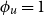 phi Subscript u Baseline equals 1
