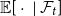 double struck upper E left bracket dot vertical bar script upper F Subscript t Baseline right bracket