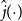 ModifyingAbove j With caret left parenthesis dot right parenthesis