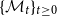 left brace script upper M Subscript t Baseline right brace Subscript t greater than or equals 0