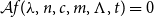 script upper A f left parenthesis lamda comma n comma c comma m comma normal upper Lamda comma t right parenthesis equals 0
