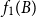 f 1 left parenthesis upper B right parenthesis