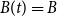 upper B left parenthesis t right parenthesis equals upper B