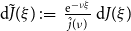 normal d ModifyingAbove upper J With tilde left parenthesis xi right parenthesis colon equals StartFraction normal e Superscript minus nu xi Baseline Over ModifyingAbove j With caret left parenthesis nu right parenthesis EndFraction normal d upper J left parenthesis xi right parenthesis