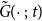 ModifyingAbove upper G With tilde left parenthesis dot semicolon t right parenthesis