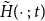 ModifyingAbove upper H With tilde left parenthesis dot semicolon t right parenthesis