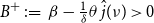 upper B Superscript plus Baseline colon equals beta minus StartFraction 1 Over delta EndFraction theta ModifyingAbove j With caret left parenthesis nu right parenthesis greater than 0
